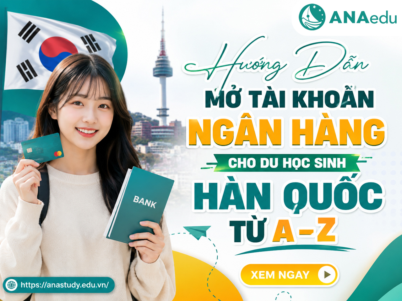 Hướng Dẫn Mở Tài Khoản Ngân Hàng Cho Du Học Sinh Hàn Quốc Từ A–Z