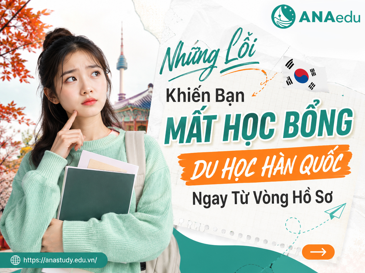 Những Lỗi Khiến Bạn Mất Học Bổng Du Học Hàn Quốc Ngay Từ Vòng Hồ Sơ