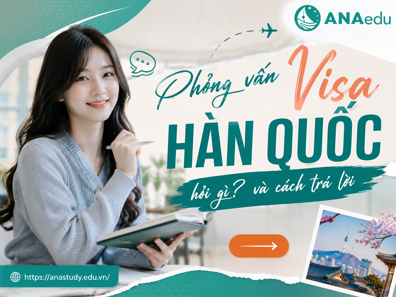 Phỏng vấn Visa Hàn Quốc hỏi gì? 35+ Câu Hỏi Thường Gặp và Cách Trả Lời