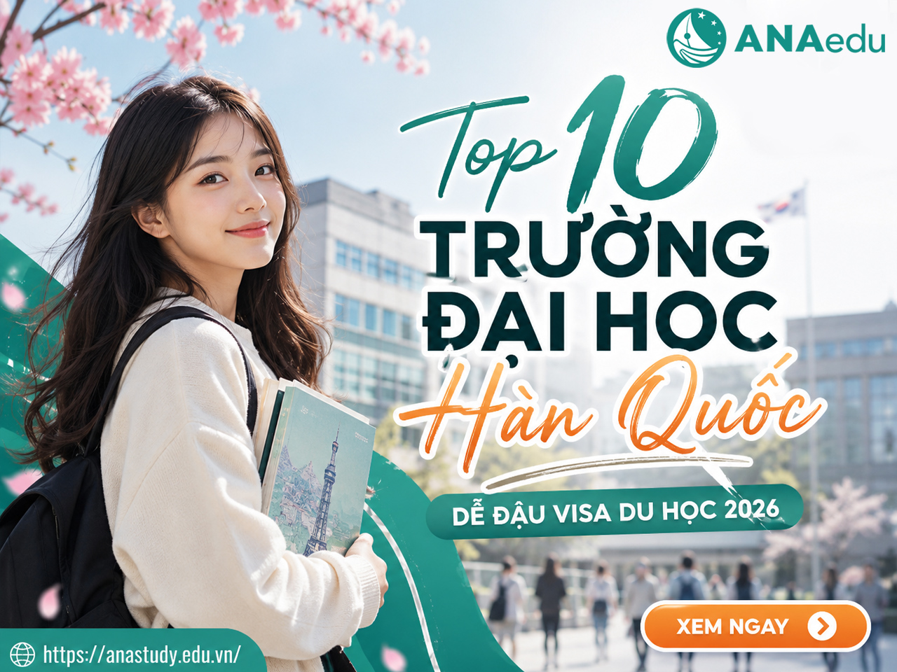 Top 10 Trường Đại Học Hàn Quốc Dễ Đậu Visa Du Học 2026