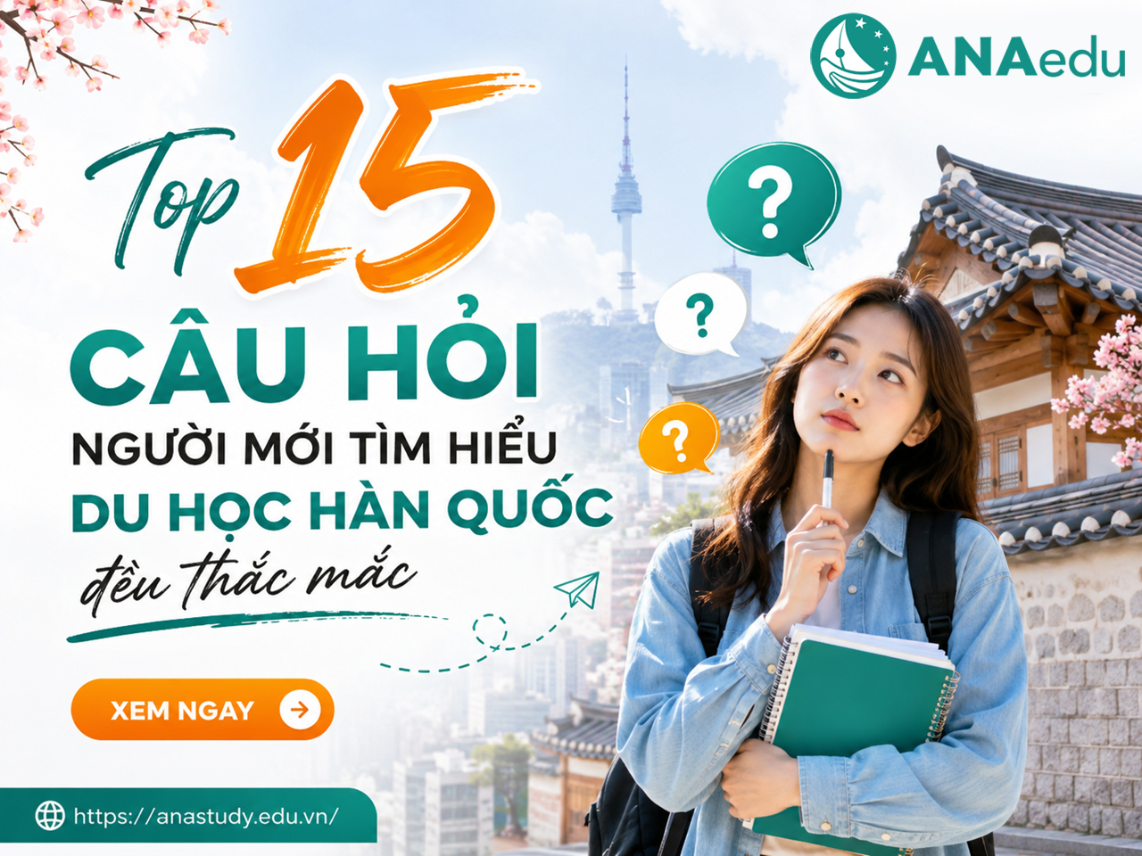 Top 15 câu hỏi người mới tìm hiểu du học Hàn Quốc đều thắc mắc (Giải đáp chi tiết từ A-Z)