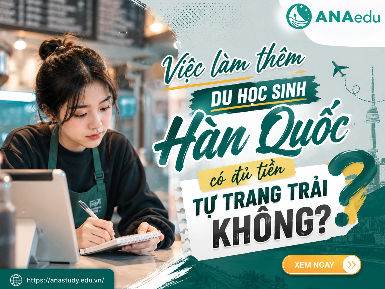 Việc làm thêm du học sinh Hàn Quốc có đủ tiền tự trang trải không?