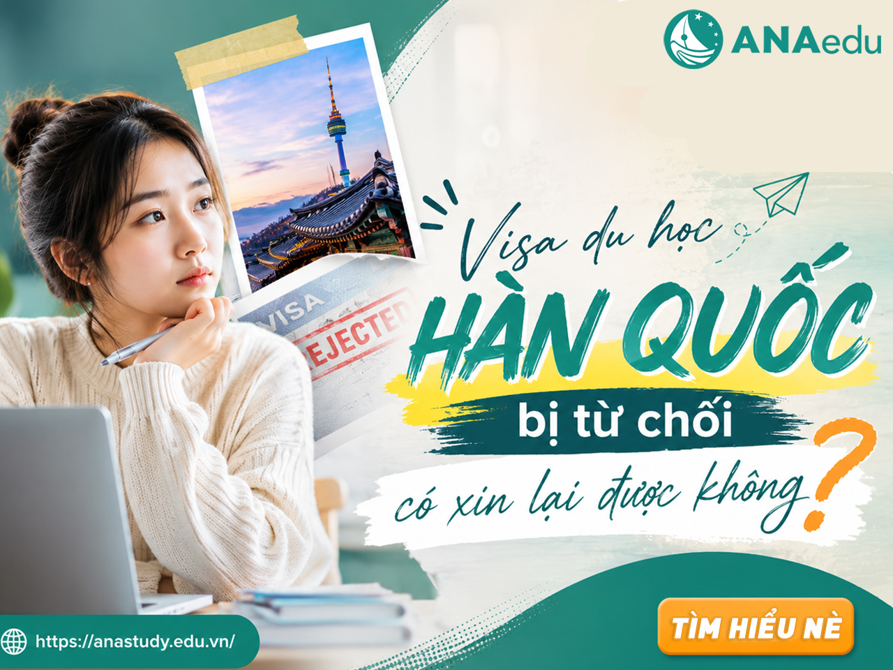 Visa du học Hàn Quốc bị từ chối có xin lại được không? Cách tăng tỷ lệ đậu