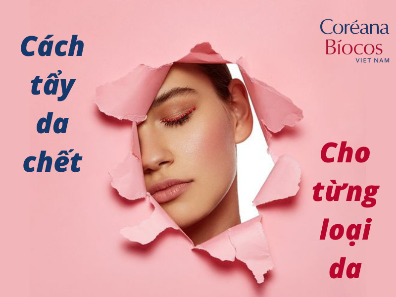 Bật mí cách chọn tẩy da chết cho từng loại da