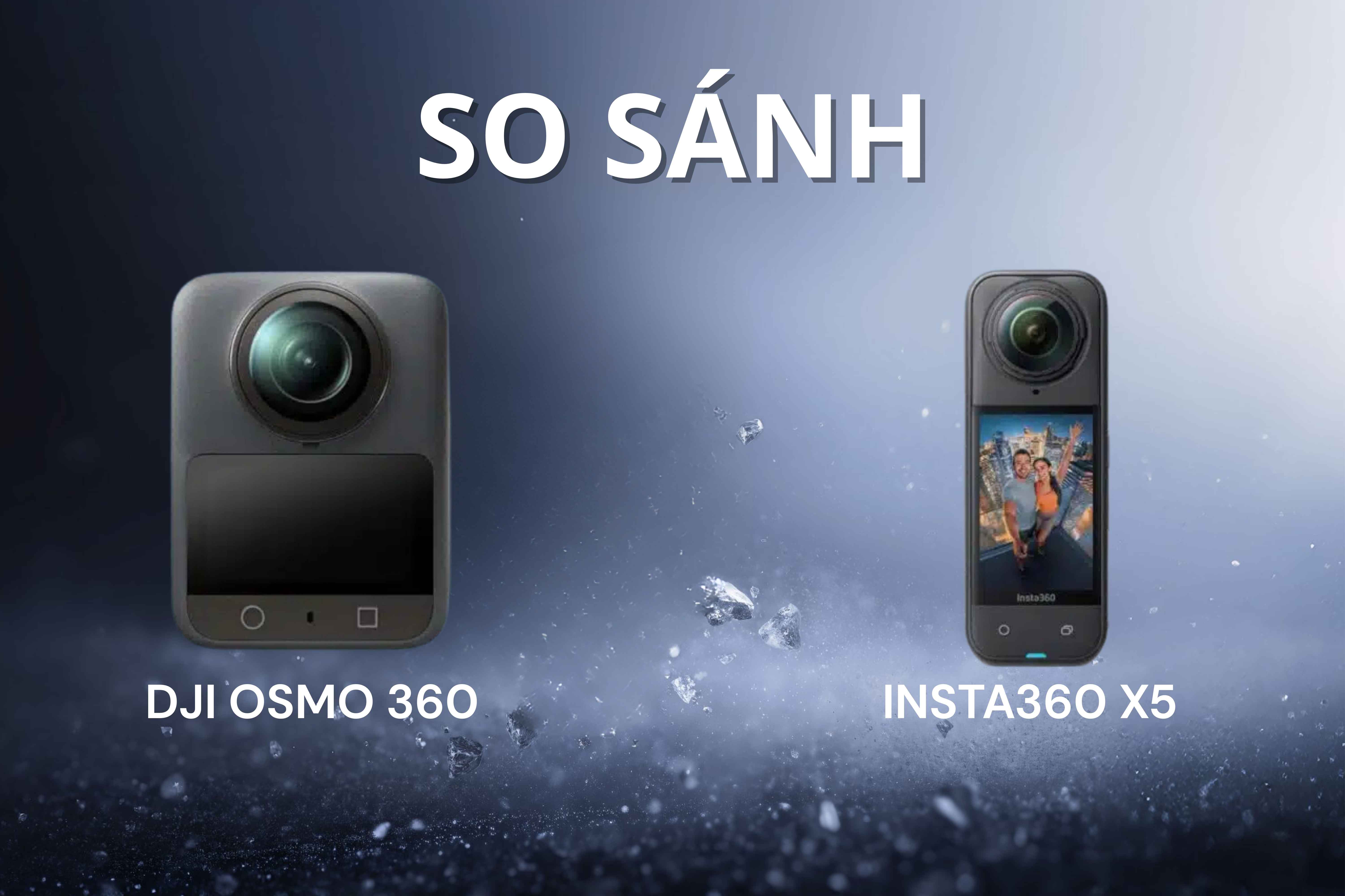 so-sanh-dji-osmo-360-va-insta360-x5-camera-360-do-nao-phu-hop-nhat-cho-ban