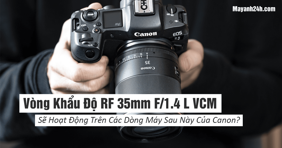 vong-khau-do-rf-35mm-f-1-4-l-vcm-se-hoat-dong-tren-cac-dong-may-sau-nay-cua-cano