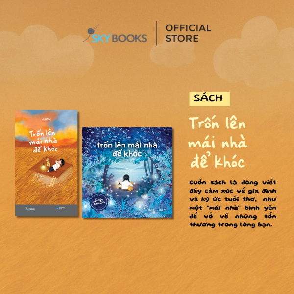 [THÔNG BÁO PHÁT HÀNH] TRỐN LÊN MÁI NHÀ ĐỂ KHÓC - ẤN BẢN SƯU TẦM - SÁCH MÀU