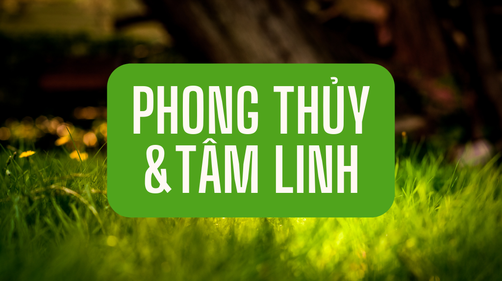 Phong Thủy & Tâm Linh