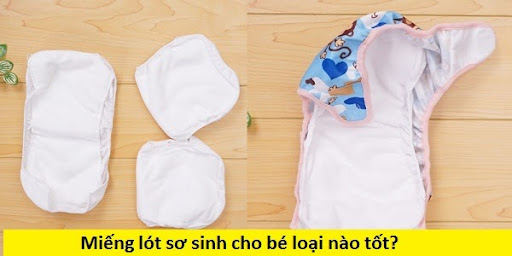 Miếng lót sơ sinh cho bé loại nào tốt?