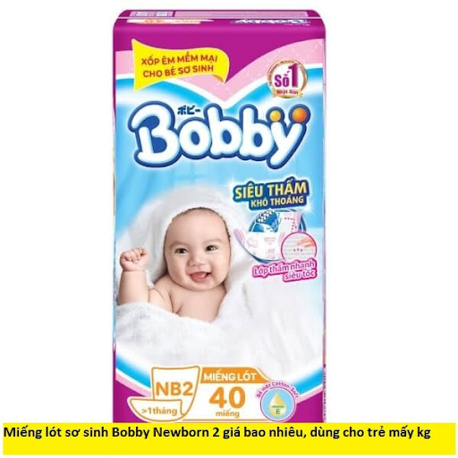 Miếng lót sơ sinh Bobby Newborn 2 giá bao nhiêu, dùng cho trẻ mấy kg?