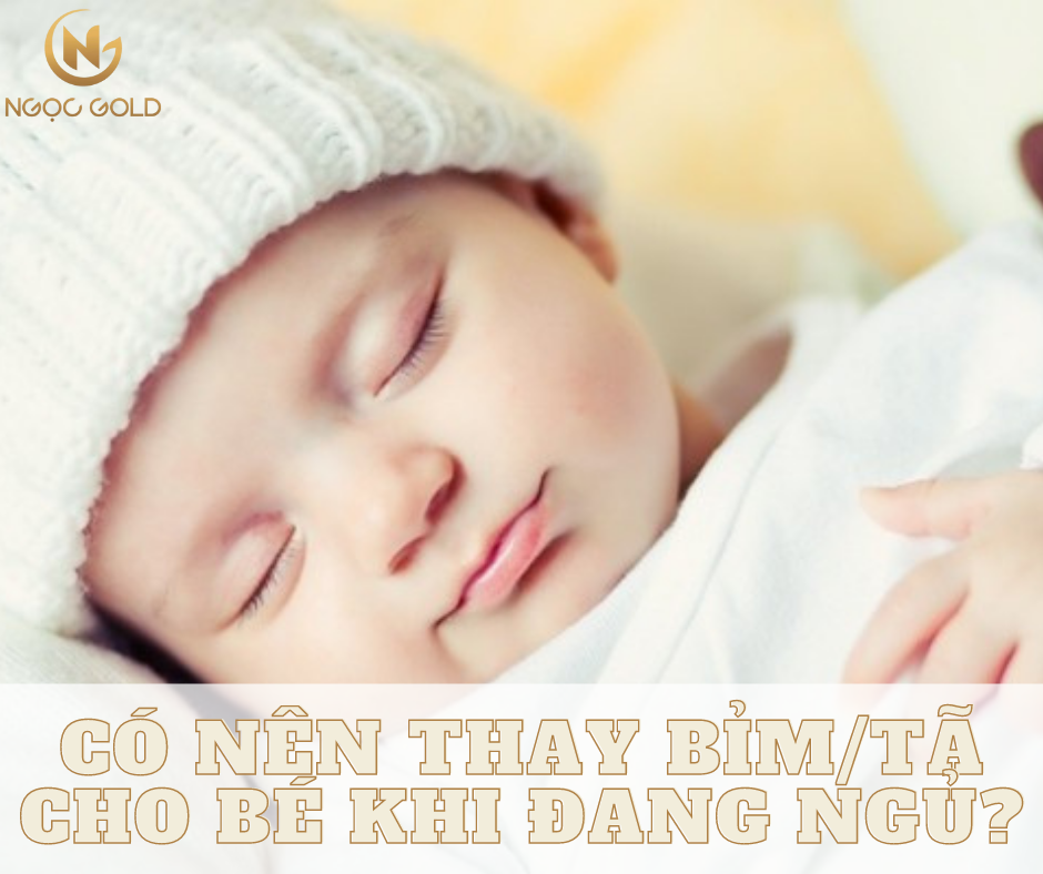 CÓ NÊN THAY BỈM/TÃ CHO BÉ KHI ĐANG NGỦ?