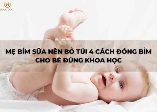 MẸ BỈM SỮA NÊN BỎ TÚI 4 CÁCH ĐÓNG BỈM CHO BÉ ĐÚNG KHOA HỌC