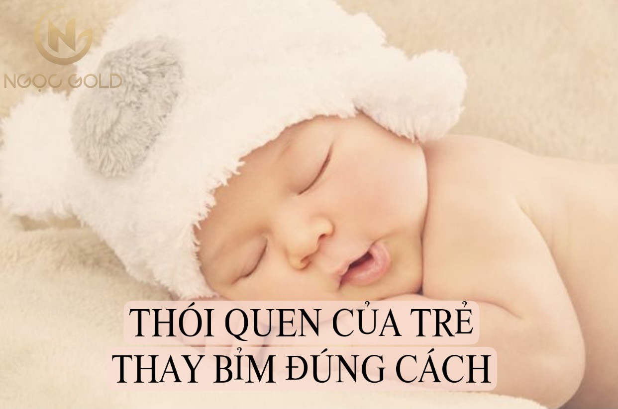Thói Quen Của Trẻ, Thay Bỉm Đúng Cách Thói Quen Của Trẻ, Thay Bỉm Đúng Cách