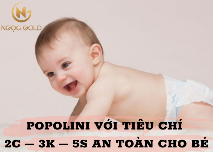 POPOLINI VỚI TIÊU CHÍ 2C – 3K – 5S AN TOÀN CHO BÉ