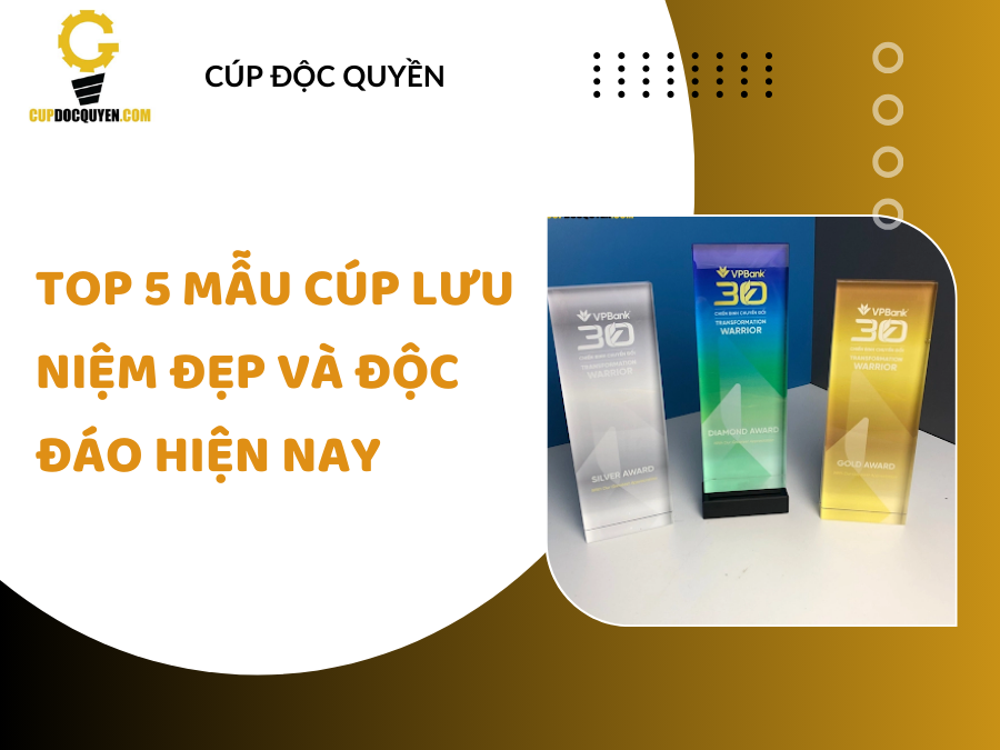 Top 5 mẫu cúp lưu niệm đẹp và độc đáo hiện nay