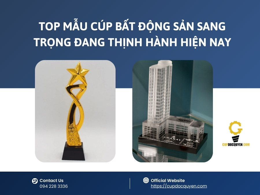 Top mẫu cúp bất động sản sang trọng đang thịnh hành hiện nay