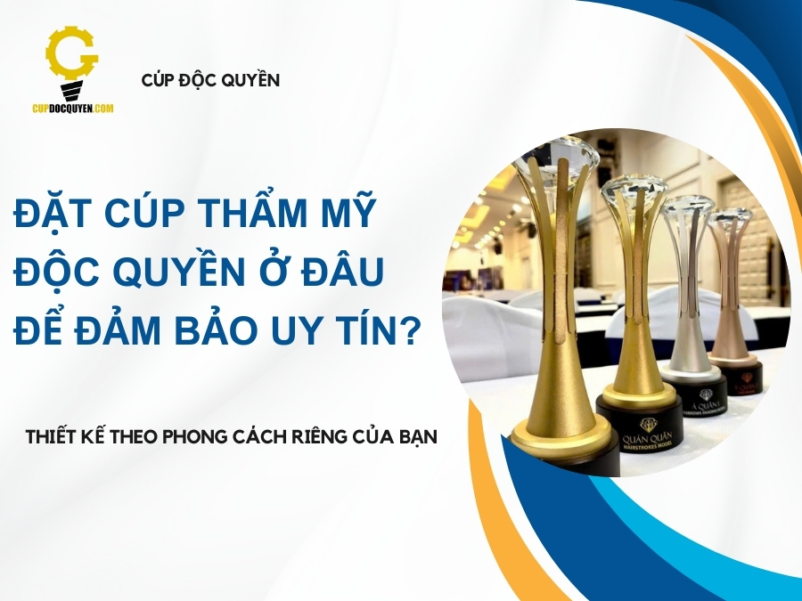 Đặt cúp thẩm mỹ độc quyền ở đâu uy tín, chất lượng?