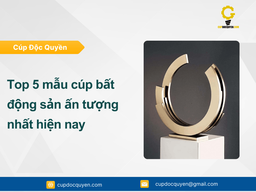 Top 5 mẫu cúp trao giải bất động sản ấn tượng nhất hiện nay