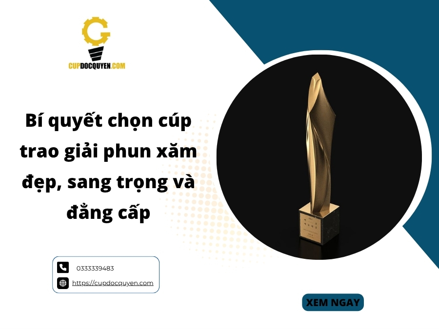 Bí quyết chọn cúp trao giải phun xăm đẹp, sang trọng và đẳng cấp