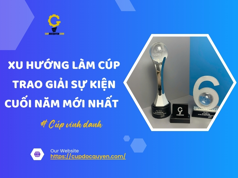 Xu hướng làm cúp trao giải sự kiện cuối năm mới nhất