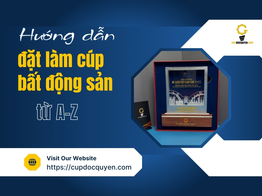 Hướng dẫn đặt làm cúp bất động sản từ A-Z theo từng loại sự kiện