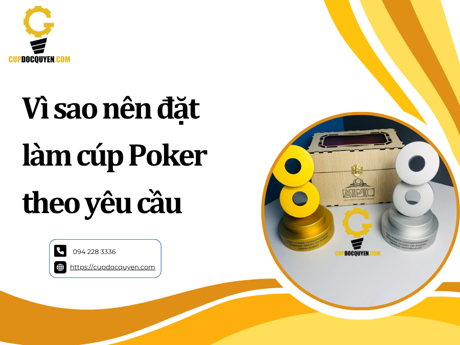 Vì sao nên đặt làm cúp Poker theo yêu cầu