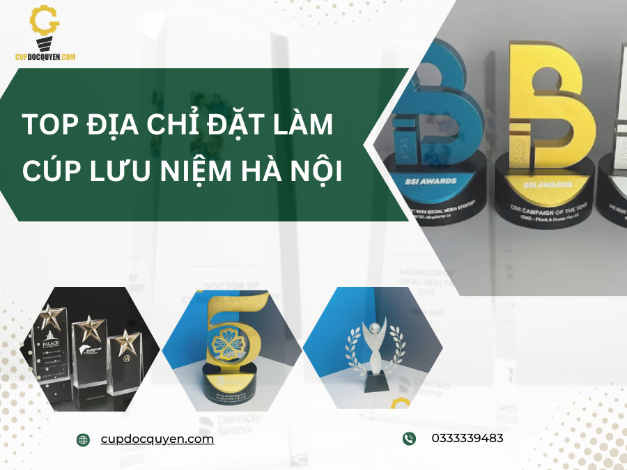 Top địa chỉ đặt làm cúp lưu niệm Hà Nội chất lượng hàng đầu