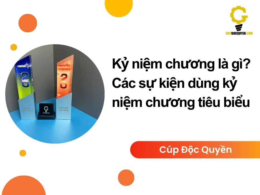Kỷ niệm chương là gì? Các sự kiện dùng kỷ niệm chương tiêu biểu