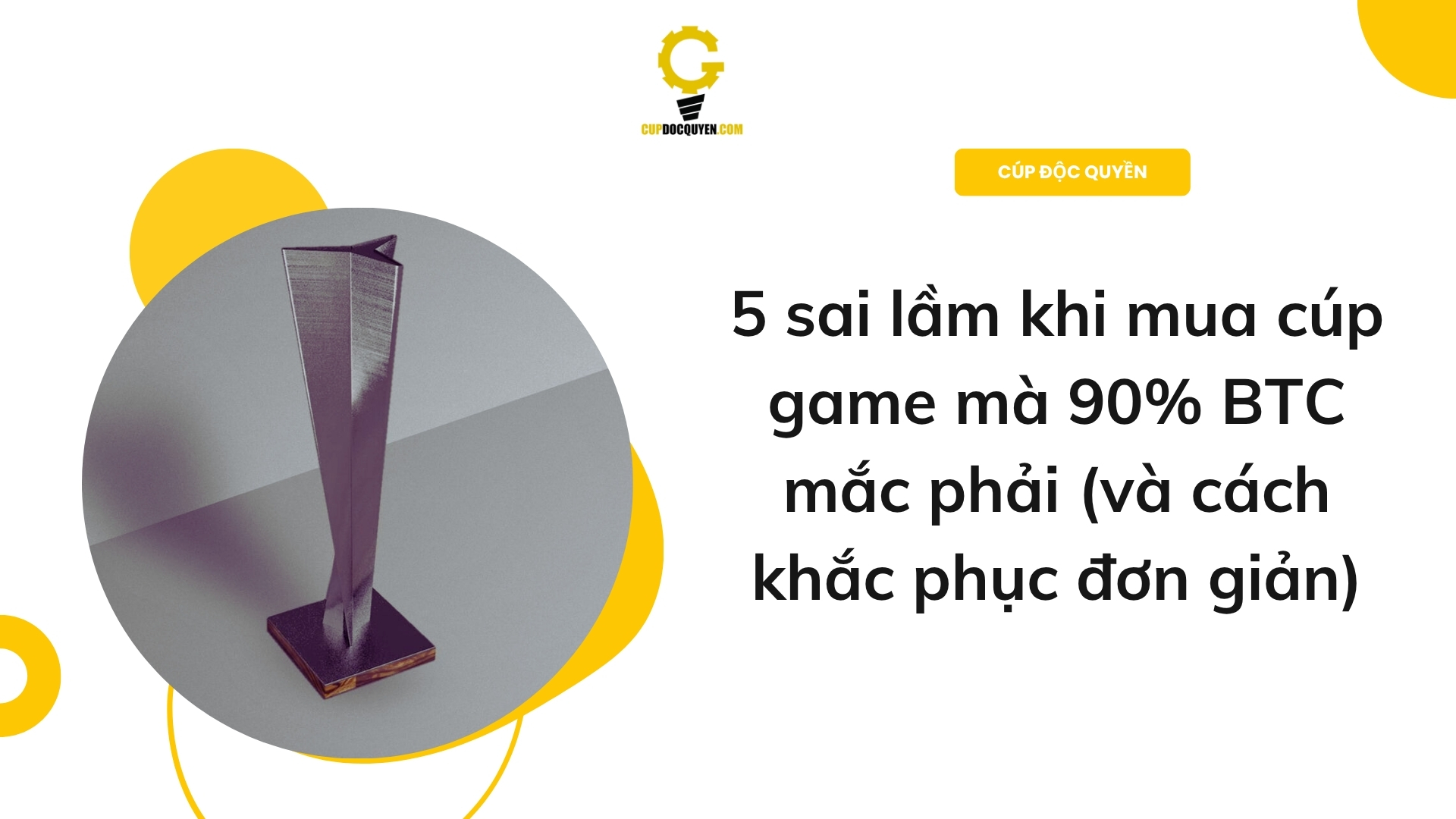 5 sai lầm khi mua cúp game mà 90% BTC mắc phải (và cách khắc phục đơn giản)