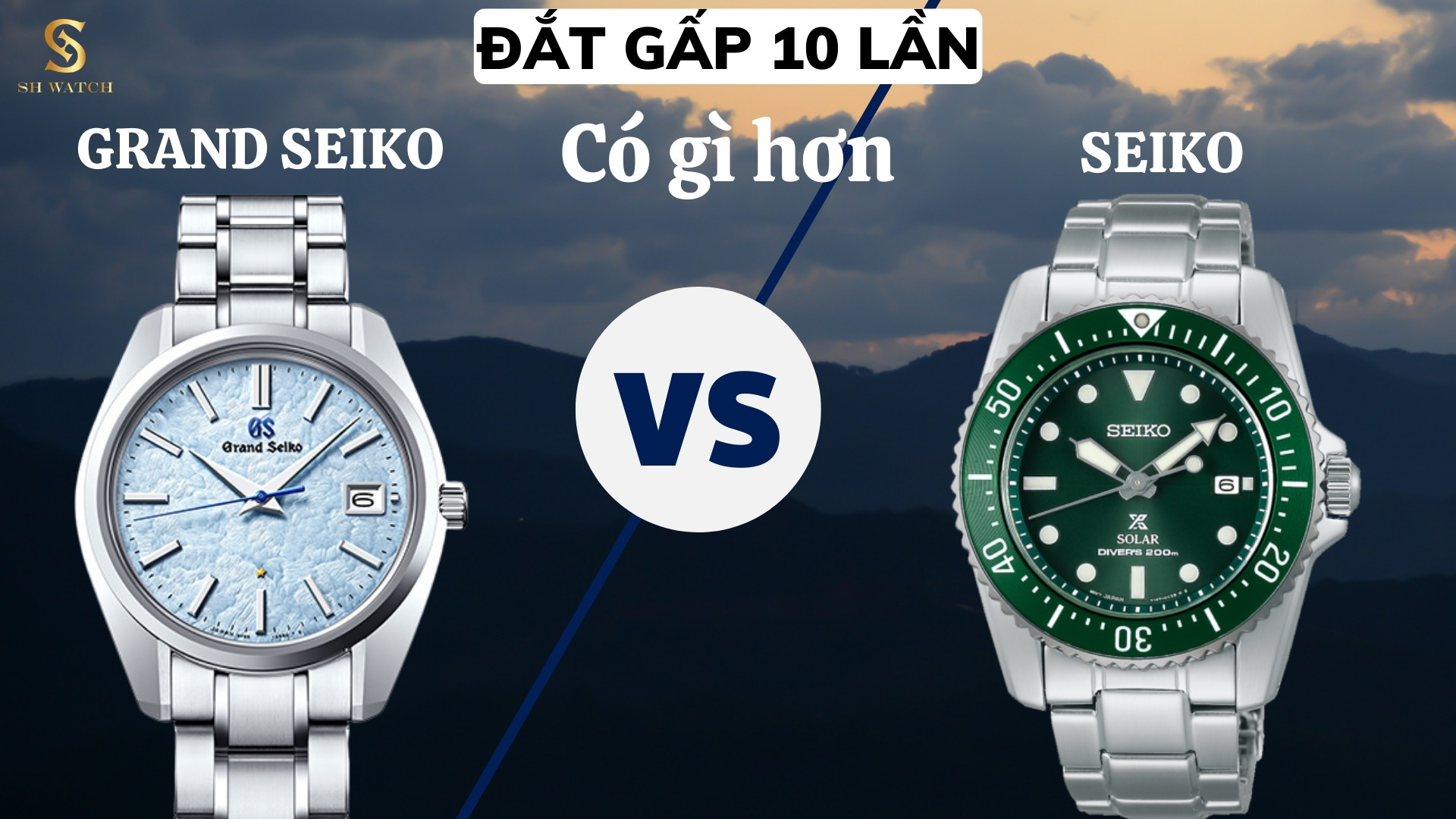 ĐẮT GẤP 10 LẦN, GRAND SEIKO CÓ GÌ HƠN SEIKO