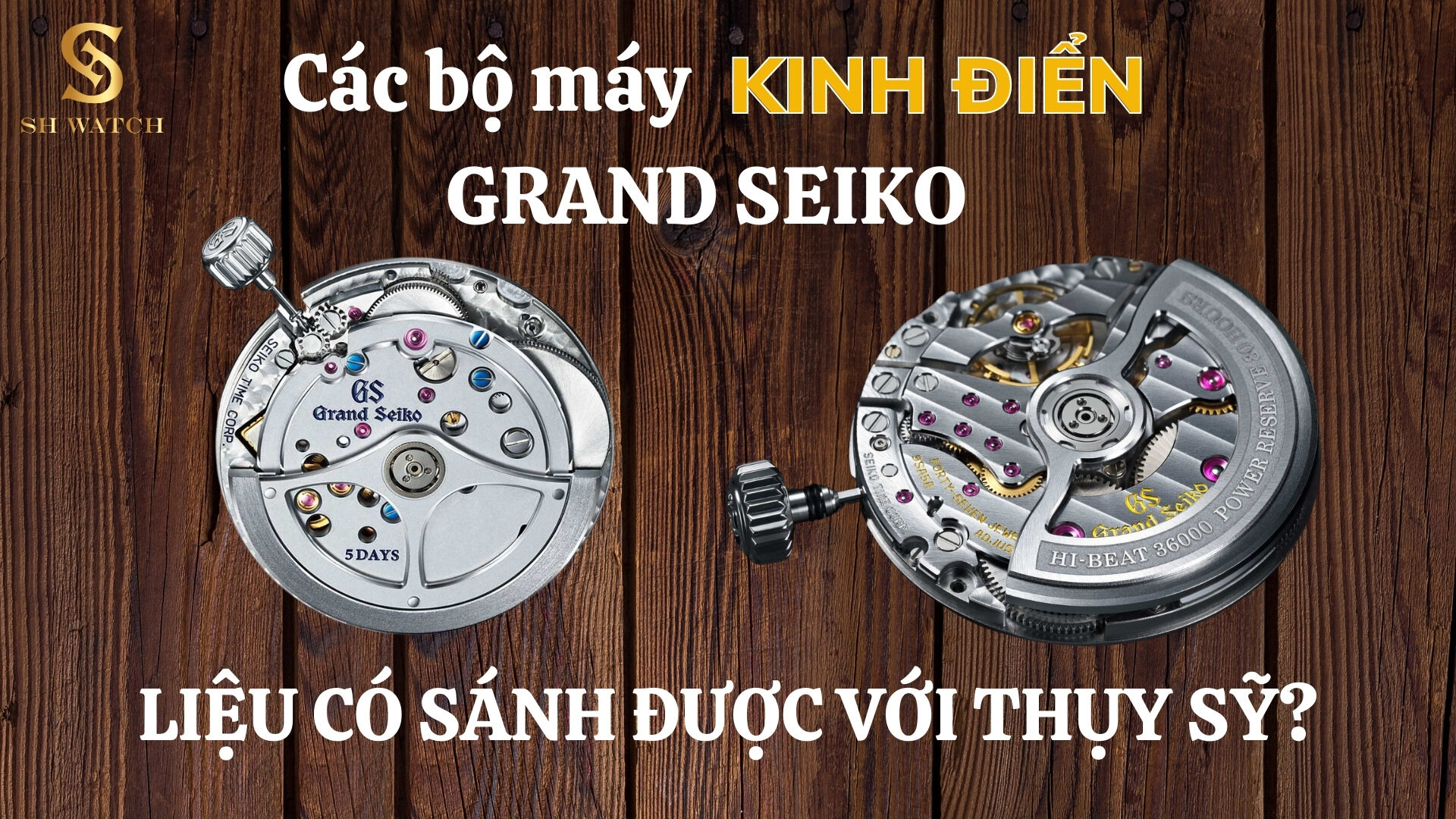 Khám phá những bộ máy kinh điển thương hiệu GRAND SEIKO