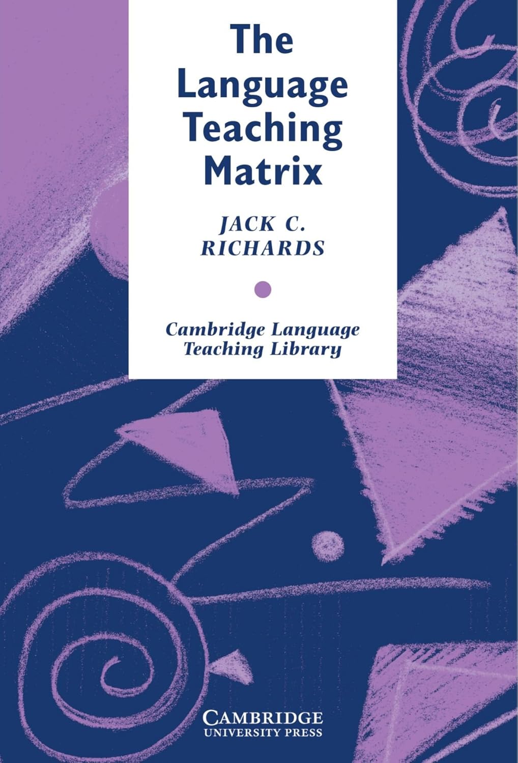 The Language Teaching Matrix (Cambridge Language Teaching Library) 1st Edition