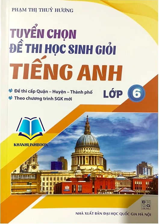 Tuyển chọn đề thi học sinh giỏi Tiếng Anh lớp 6