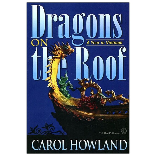 Dragons On The Roof - A Year In Vietnam