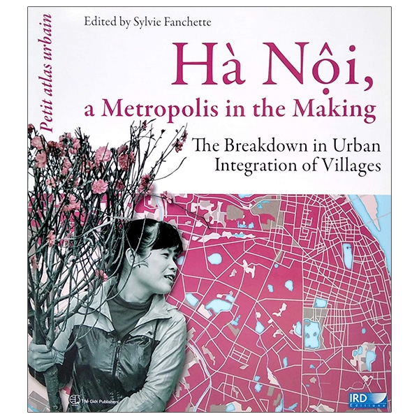 Hà Nội, A Metropolis In The Making - The Breakdown In Urban Integration Of Villages (Tiếng Anh)