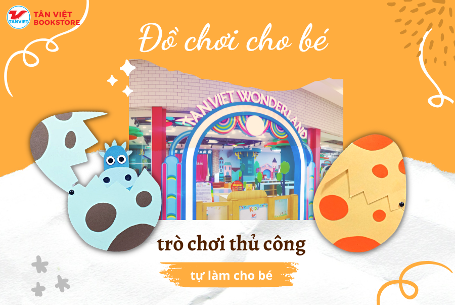 Hướng dẫn làm đồ chơi thủ công - Tân Việt Wonderland