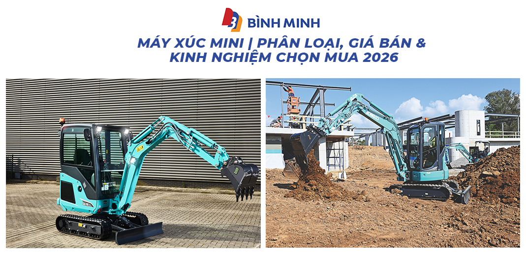 Máy xúc mini | Phân loại, giá bán & kinh nghiệm chọn mua 2026