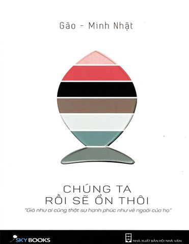 Chúng ta rồi sẽ ổn thôi