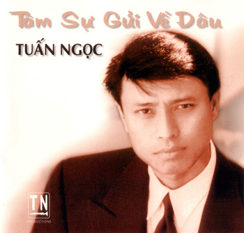 CD TUẤN NGỌC - TÂM SỰ GỬI VỀ ĐÂU