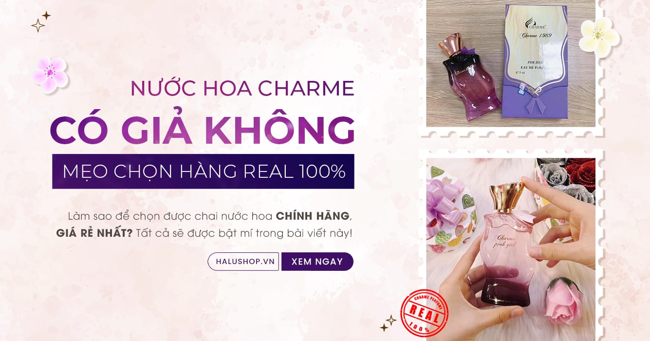 Nước hoa Charme có hàng giả không? Cách phân biệt hàng chính hãng chính xác