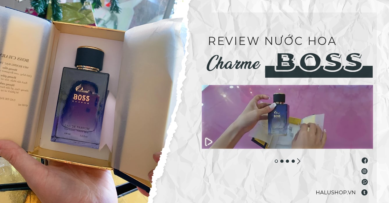 Review nước hoa Charme Boss chính hãng sang xịn chẳng kém gì hàng ngoại