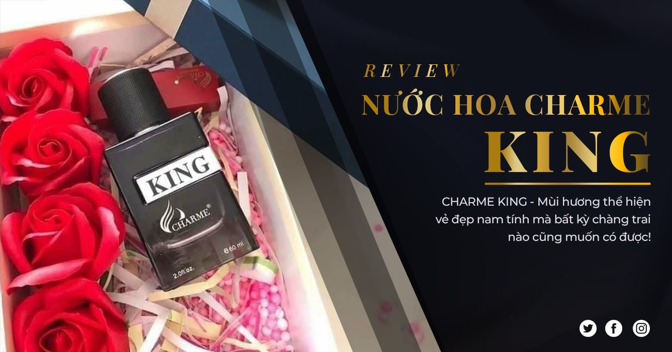 Review nước hoa King: cuốn hút từ thiết kế đến mùi hương chuẩn Pháp
