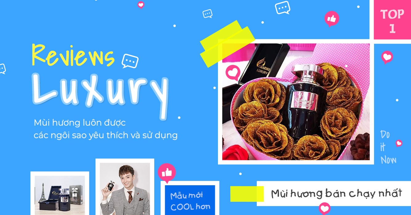 Review charme Luxury: Mùi hương luôn được các ngôi sao yêu thích và lựa chọn