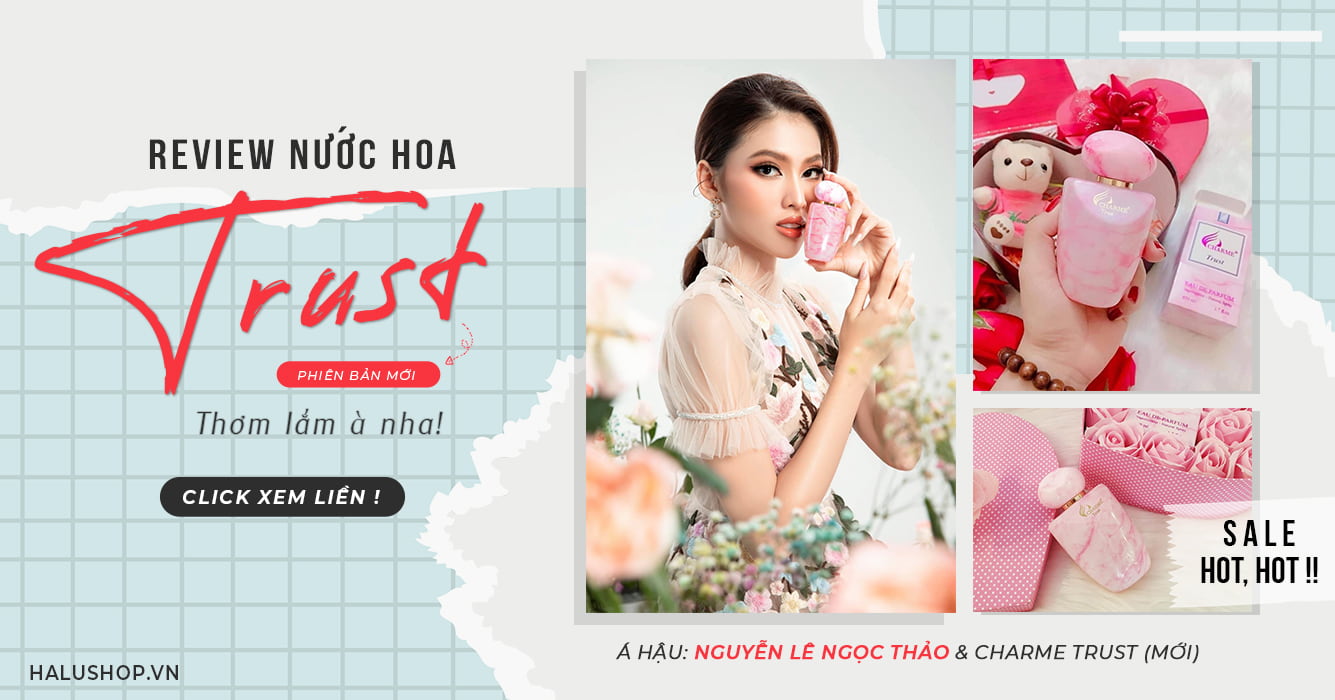 Review nước hoa Charme Trust khiến phái đẹp “mê mệt”