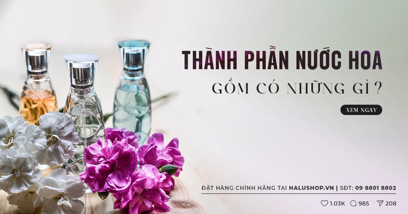 Tìm hiểu thành phần và cấu tạo nước hoa chính hãng, tại sao nước hoa hàng hiệu lại thơm rất lâu