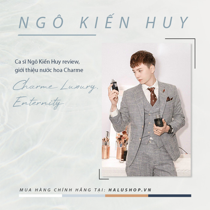 ca sĩ ngô kiến huy review nước hoa charme luxury và enternity