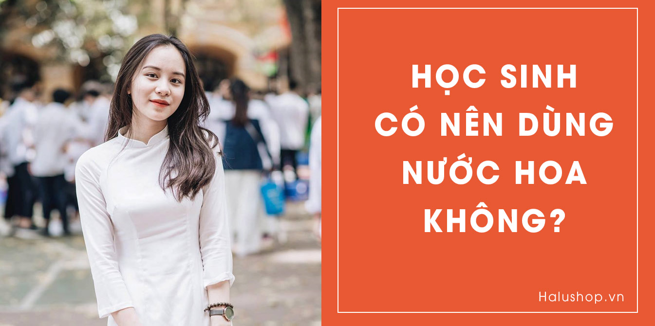 học sinh có nên dùng nước hoa không