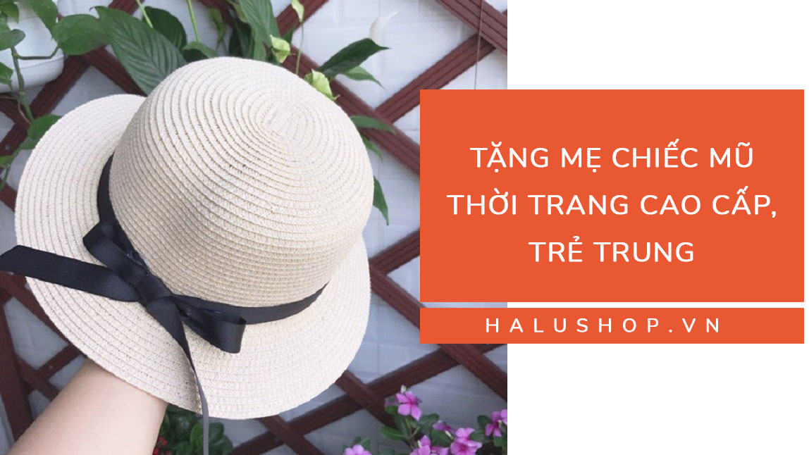 tặng mẹ chiếc mũ đẹp, giúp mẹ thêm trẻ trung hơn