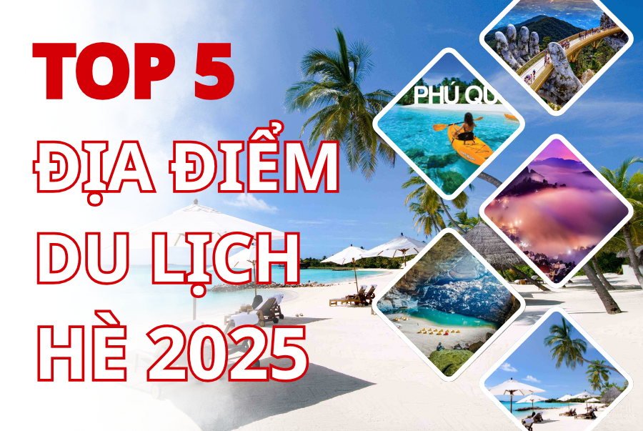 TOP 5 ĐỊA ĐIỂM DU LỊCH ĐÁNG ĐI NHẤT