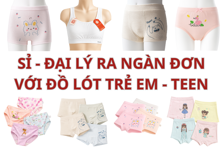 SỈ - ĐẠI LÝ RA NGÀN ĐƠN KHI BÁN ĐỒ LÓT TRẺ EM - TEEN